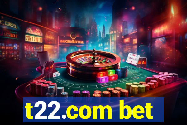 t22.com bet